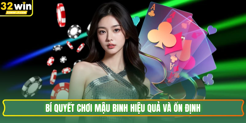 Bí quyết chơi mậu binh hiệu quả và ổn định