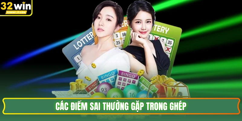 Các điểm sai thường gặp trong ghép