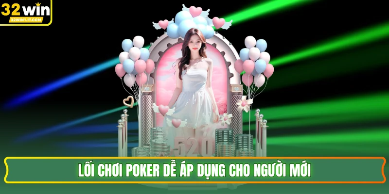 Lối chơi poker dễ áp dụng cho người mới