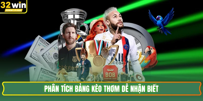 Phân tích bảng kèo thơm dễ nhận biết