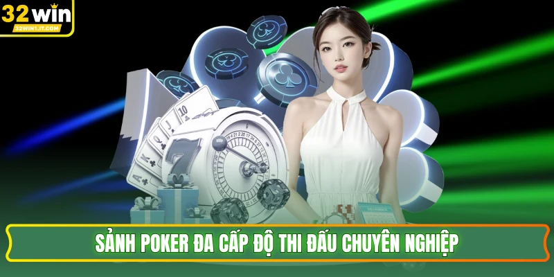 Sảnh poker đa cấp độ thi đấu chuyên nghiệp