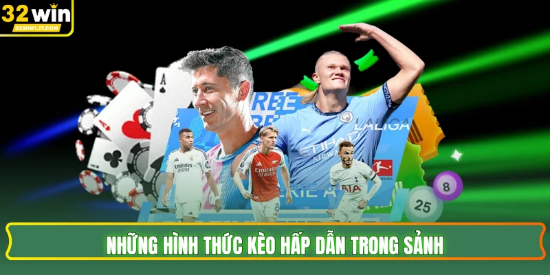 Những hình thức kèo hấp dẫn trong sảnh